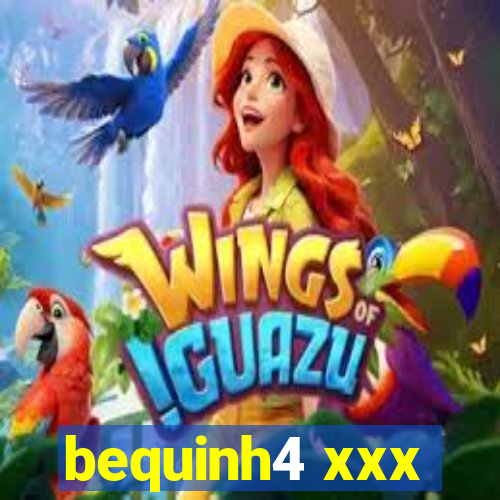 bequinh4 xxx